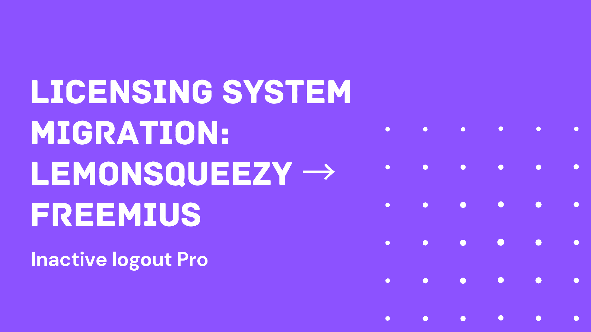 Licensing System Migration: LemonSqueezy → Freemius
